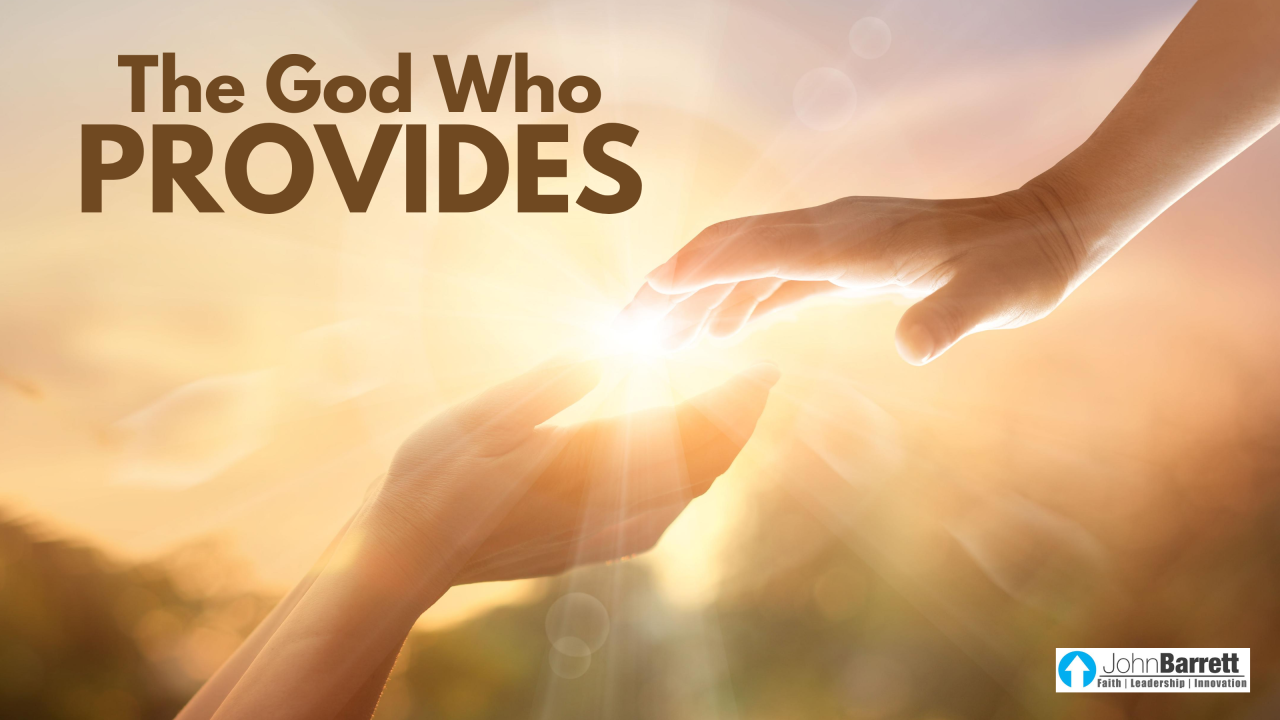 The God Who Provides | John Barrett Blog The God Who Provides | John Barrett Blog