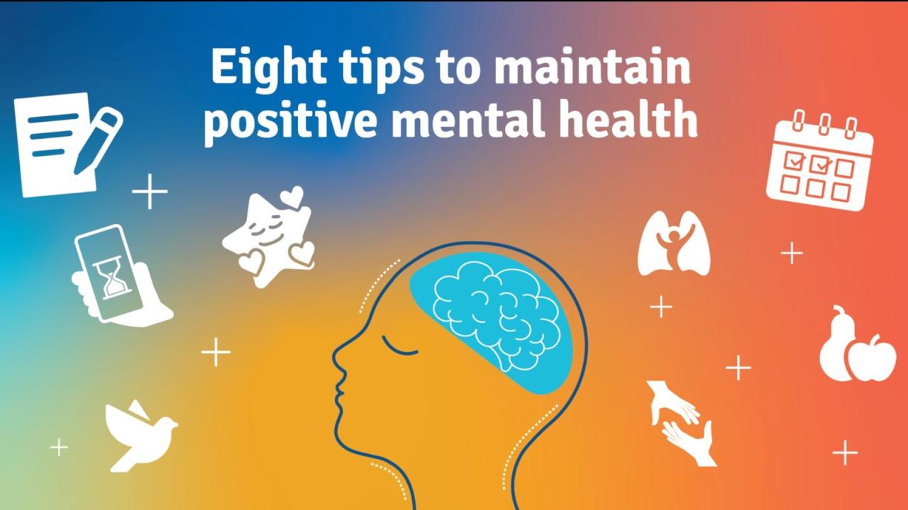 Eight tips to maintain positive mental health Eight tips to maintain positive mental health
